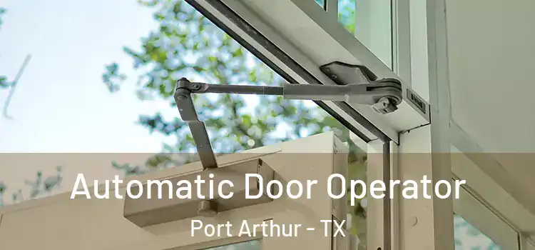 Automatic Door Operator Port Arthur - TX