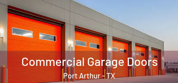  Commercial Garage Doors Port Arthur - TX