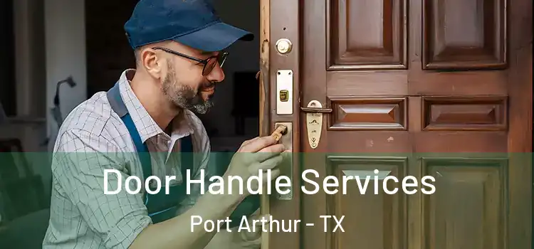 Door Handle Services Port Arthur - TX