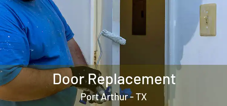 Door Replacement Port Arthur - TX