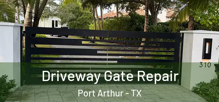 Driveway Gate Repair Port Arthur - TX
