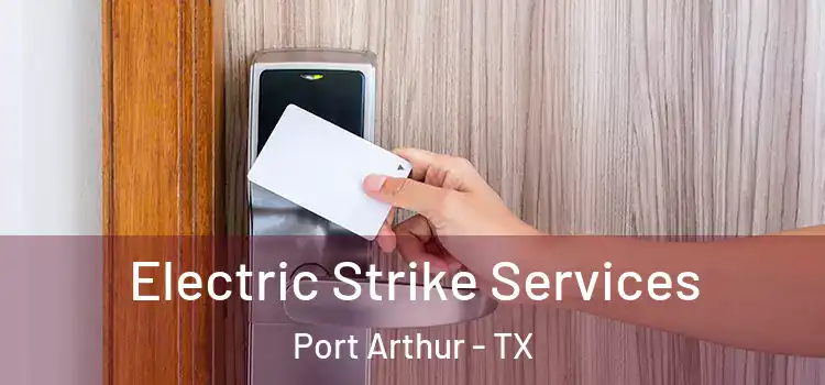 Electric Strike Services Port Arthur - TX