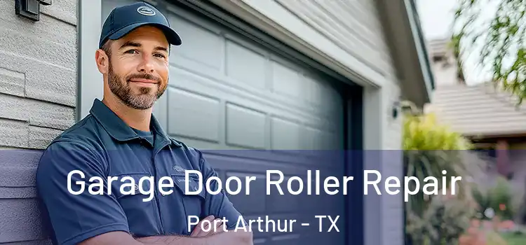  Garage Door Roller Repair Port Arthur - TX
