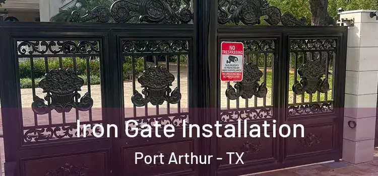 Iron Gate Installation Port Arthur - TX