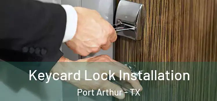Keycard Lock Installation Port Arthur - TX