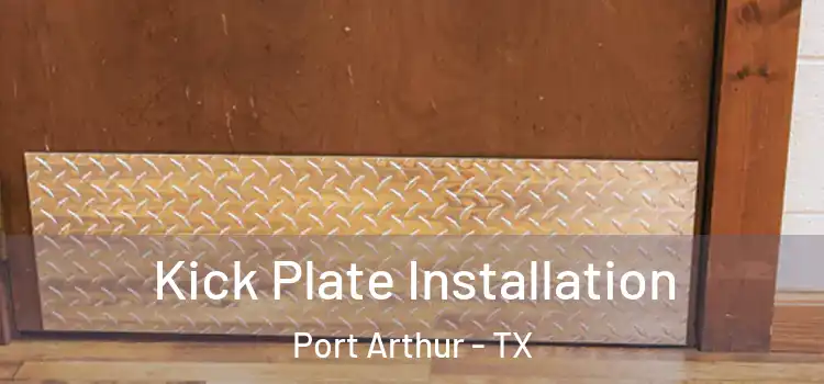 Kick Plate Installation Port Arthur - TX