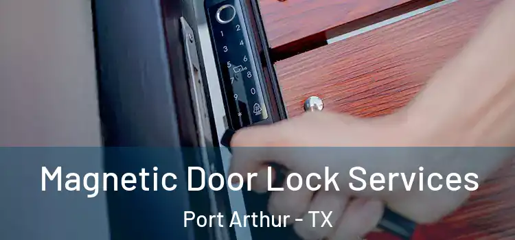  Magnetic Door Lock Services Port Arthur - TX