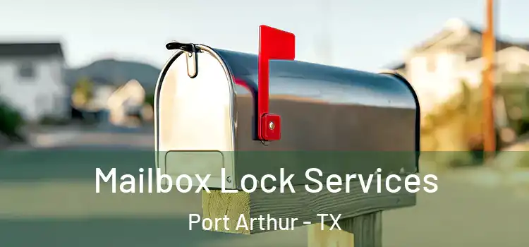 Mailbox Lock Services Port Arthur - TX