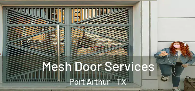 Mesh Door Services Port Arthur - TX