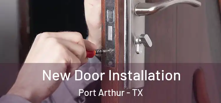 New Door Installation Port Arthur - TX