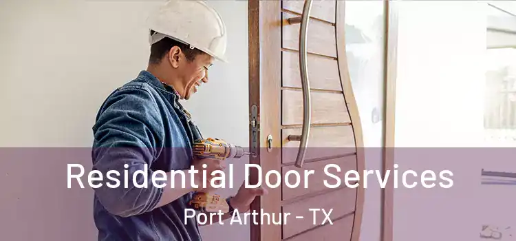 Residential Door Services Port Arthur - TX