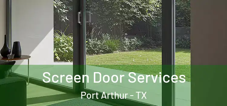 Screen Door Services Port Arthur - TX