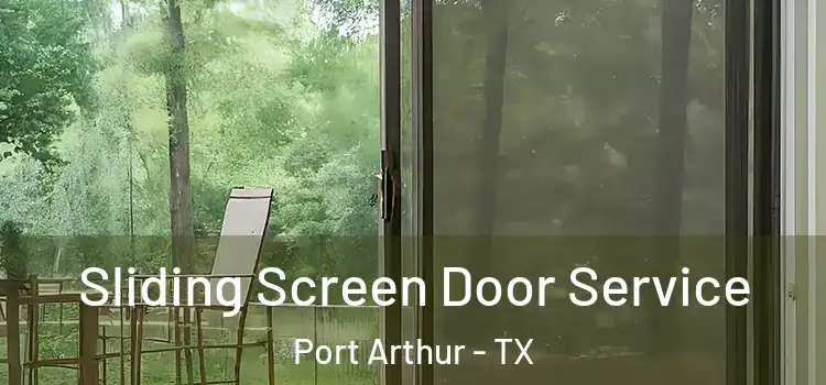 Sliding Screen Door Service Port Arthur - TX