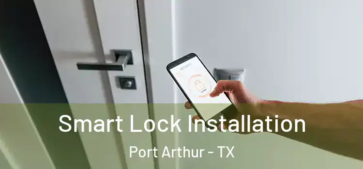 Smart Lock Installation Port Arthur - TX